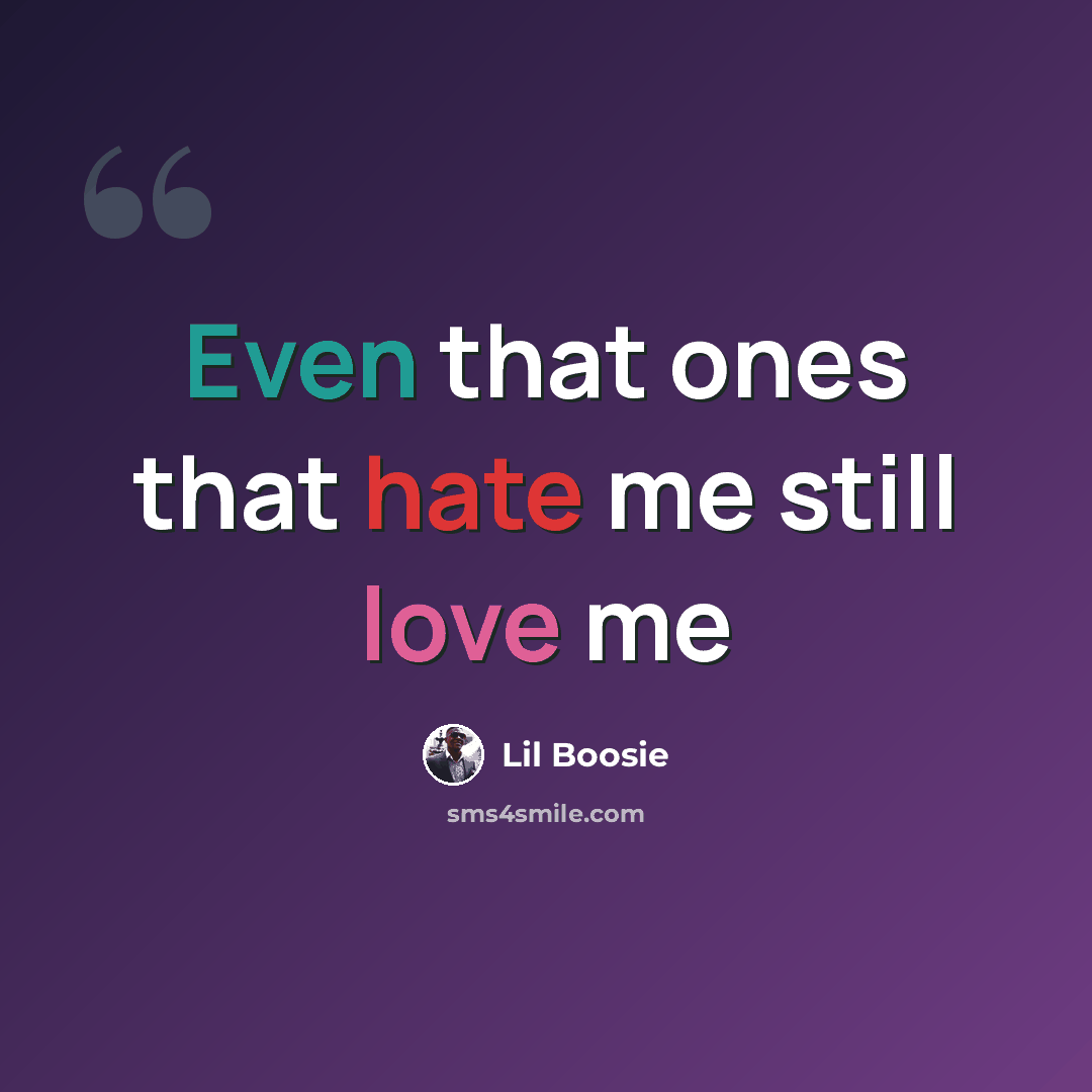“Even that ones that hate me still love me” quote by Lil Boosie