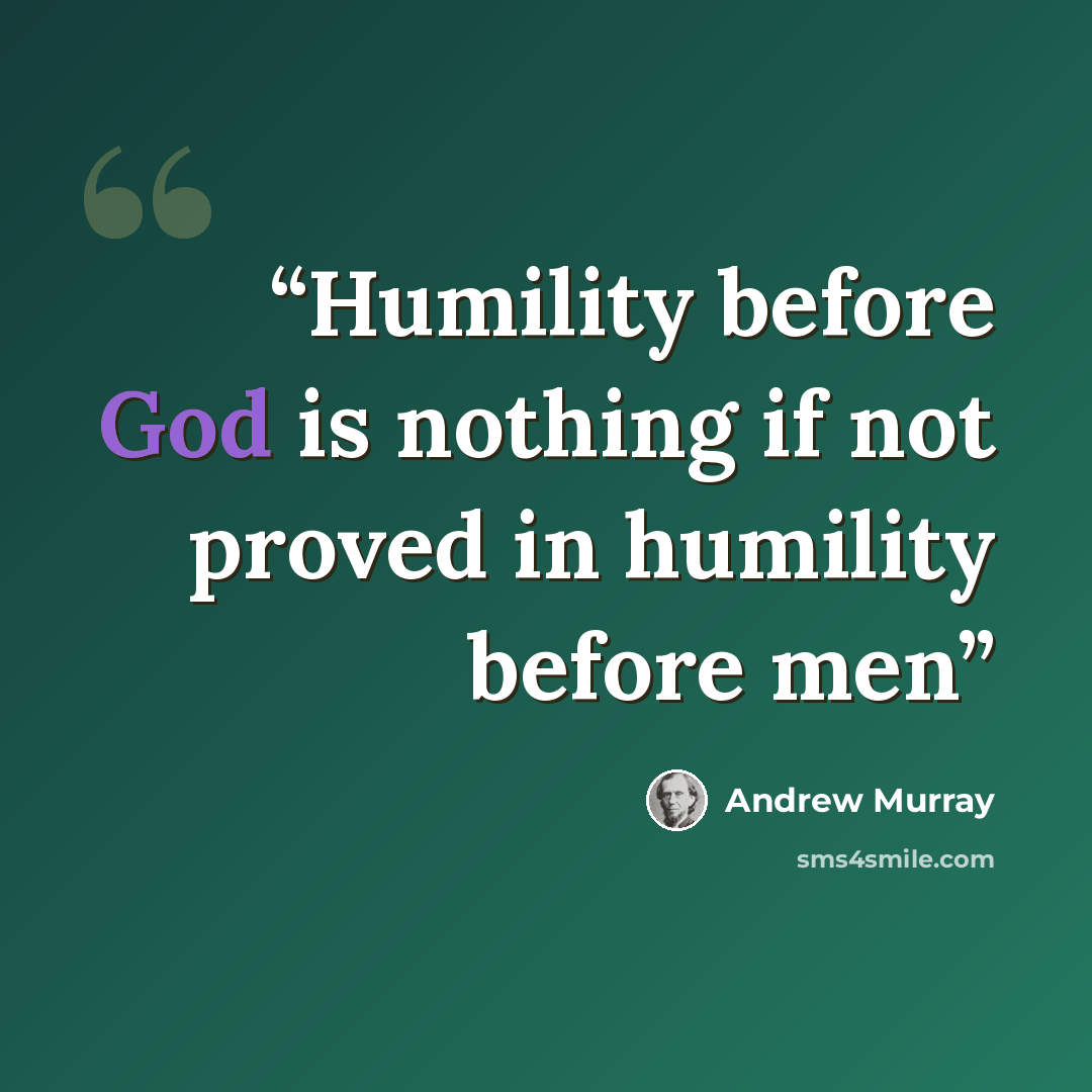 “Humility before God is nothing if not proved in humility before men” quote by Andrew Murray