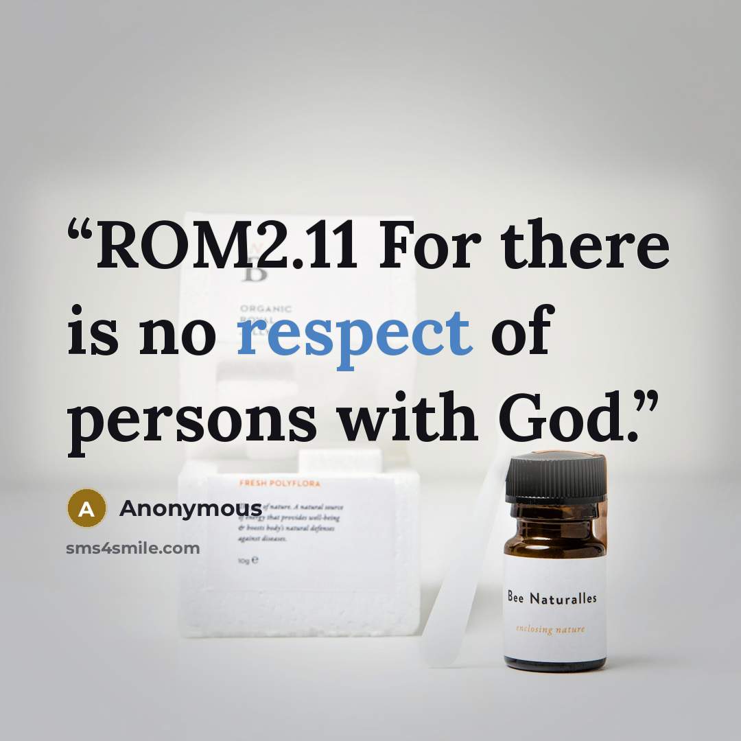 “ROM2.11 For there is no respect of persons with God.” quote by Anonymous