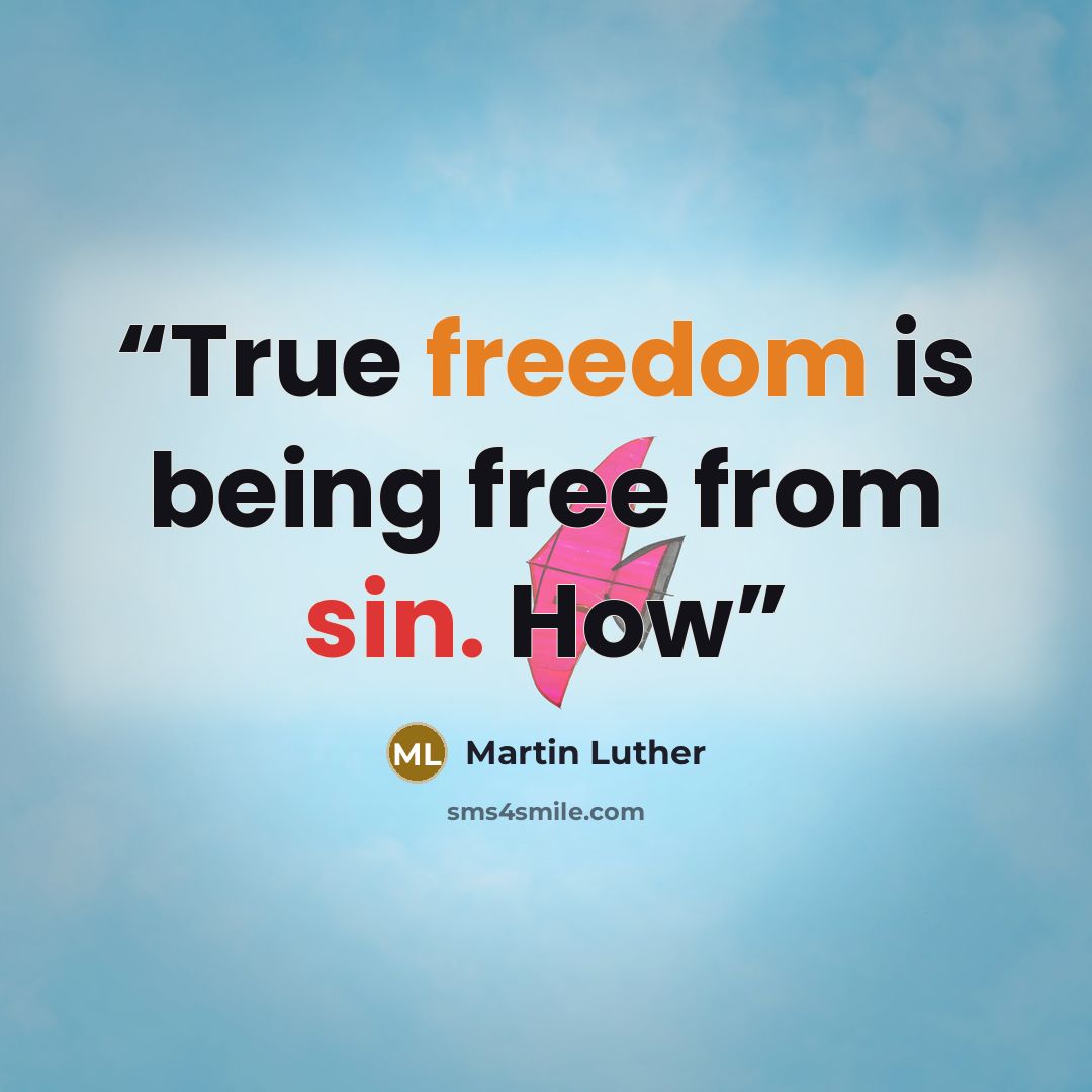 “True freedom is being free from sin. How” quote by Martin Luther