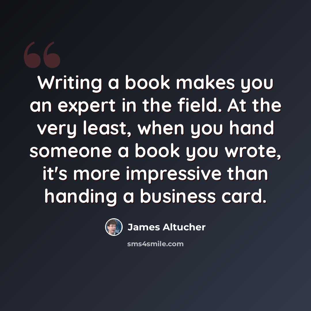 “Writing a book makes you an expert in the field. At the very least, when you hand someone a book you wrote, it's more impressive than handing a business card.” quote by James Altucher