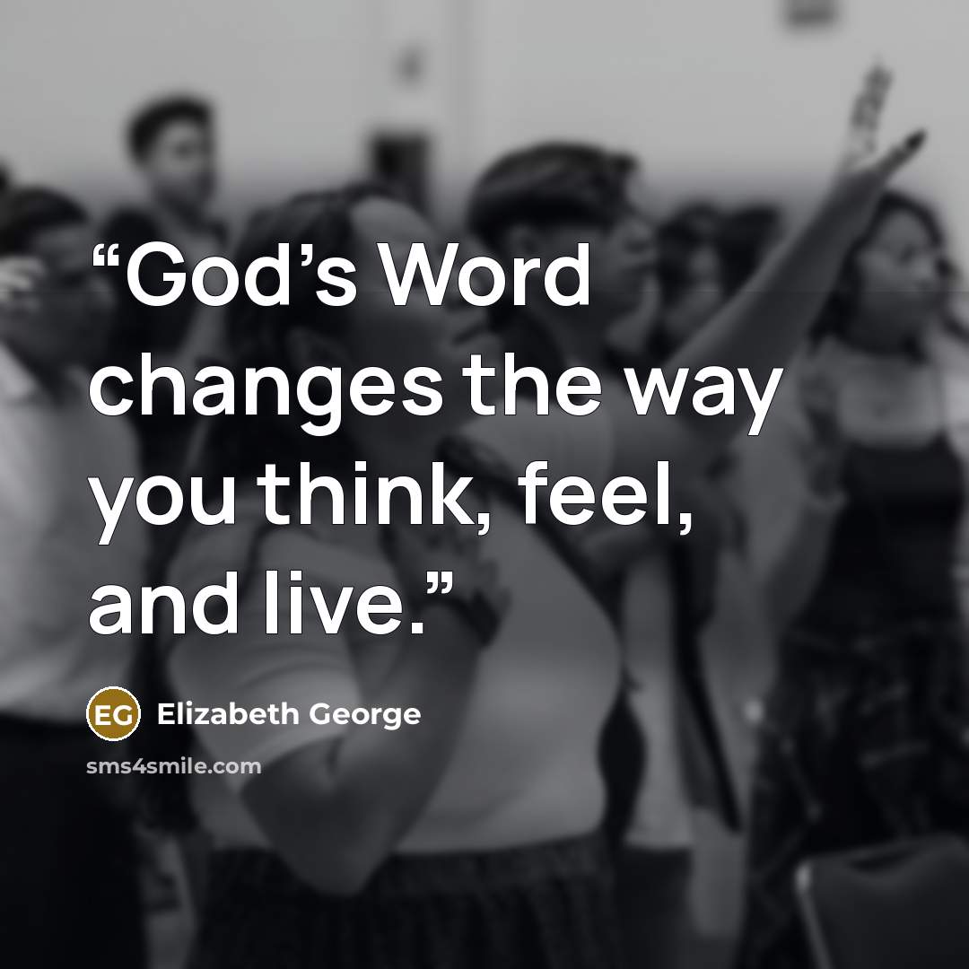 “God’s Word changes the way you think, feel, and live.” quote by Elizabeth George