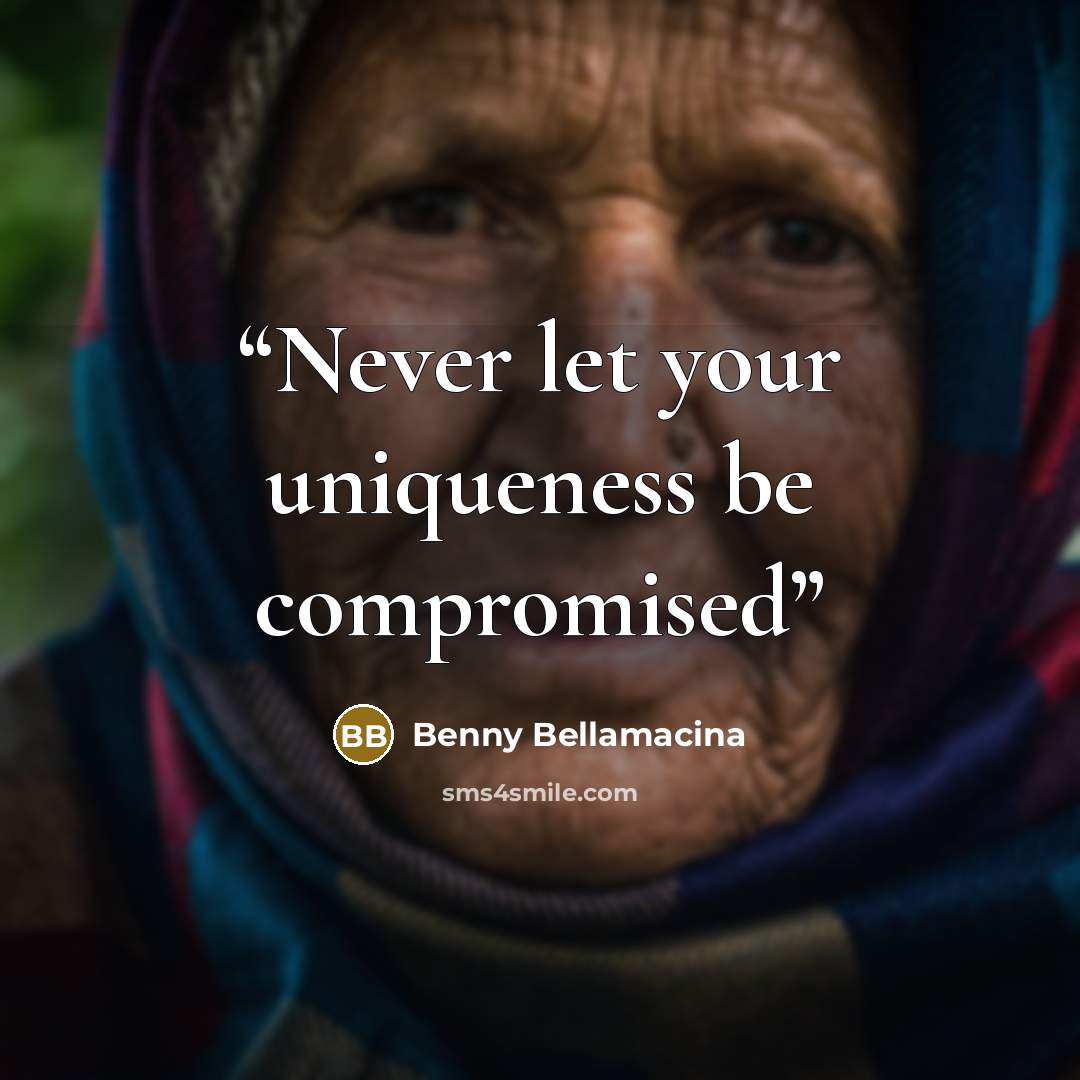 “Never let your uniqueness be compromised” quote by Benny Bellamacina
