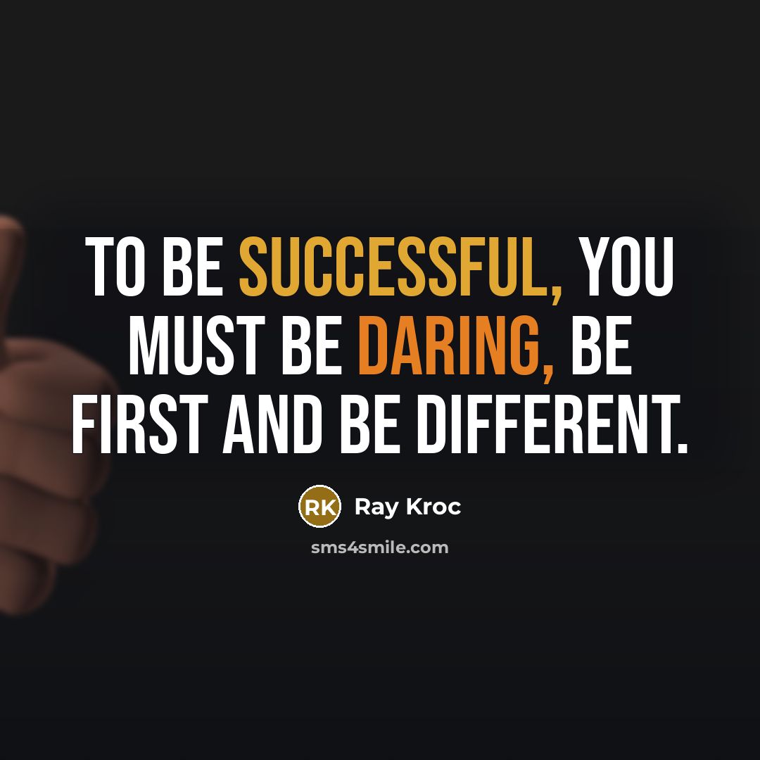 “To be successful, you must be daring, be first and be different.” quote by Ray Kroc