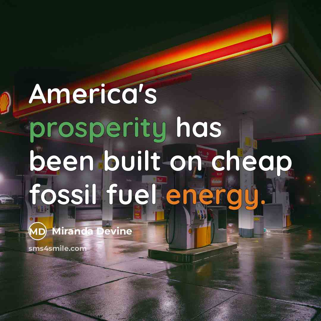 “America's prosperity has been built on cheap fossil fuel energy.” quote by Miranda Devine