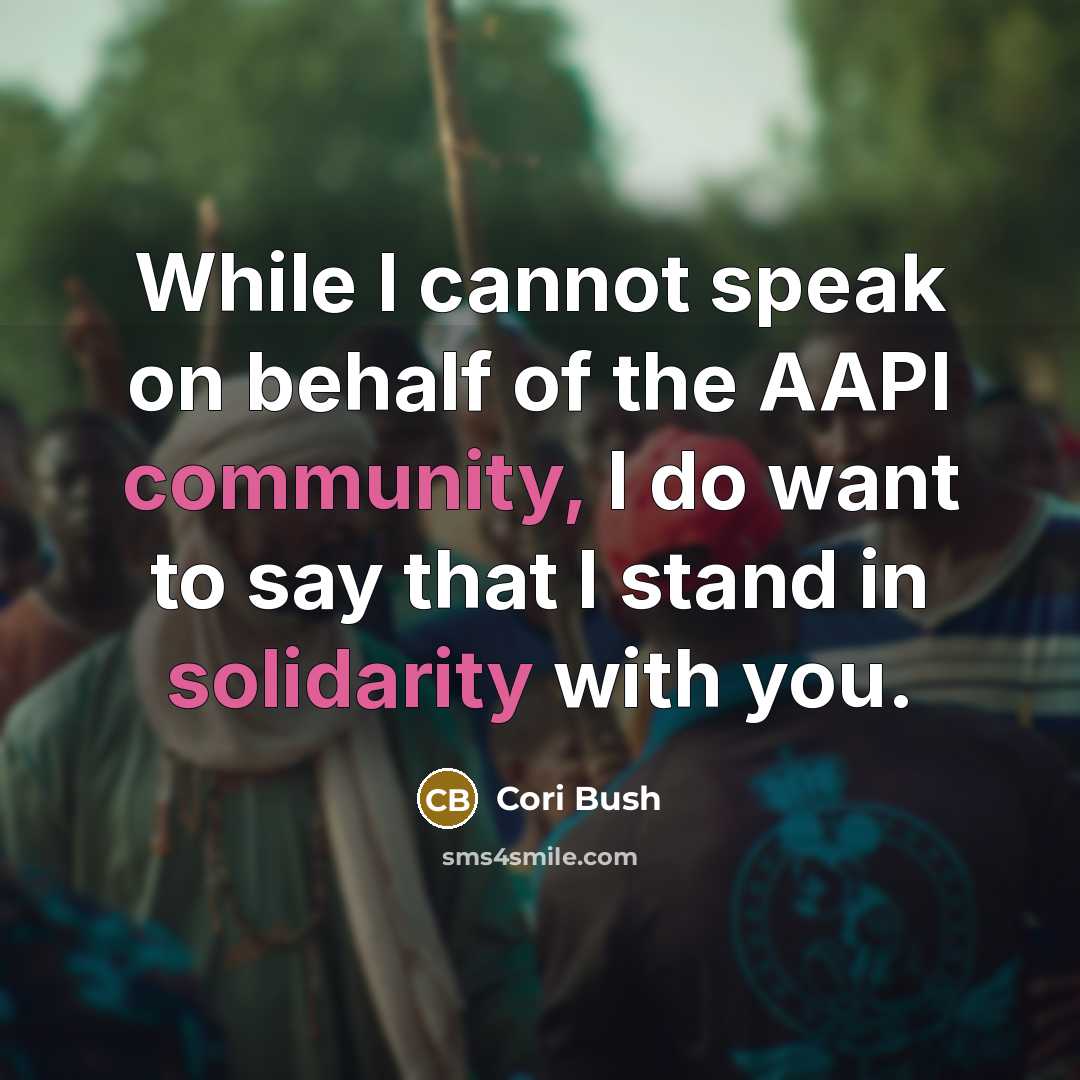 “While I cannot speak on behalf of the AAPI community, I do want to say that I stand in solidarity with you.” quote by Cori Bush