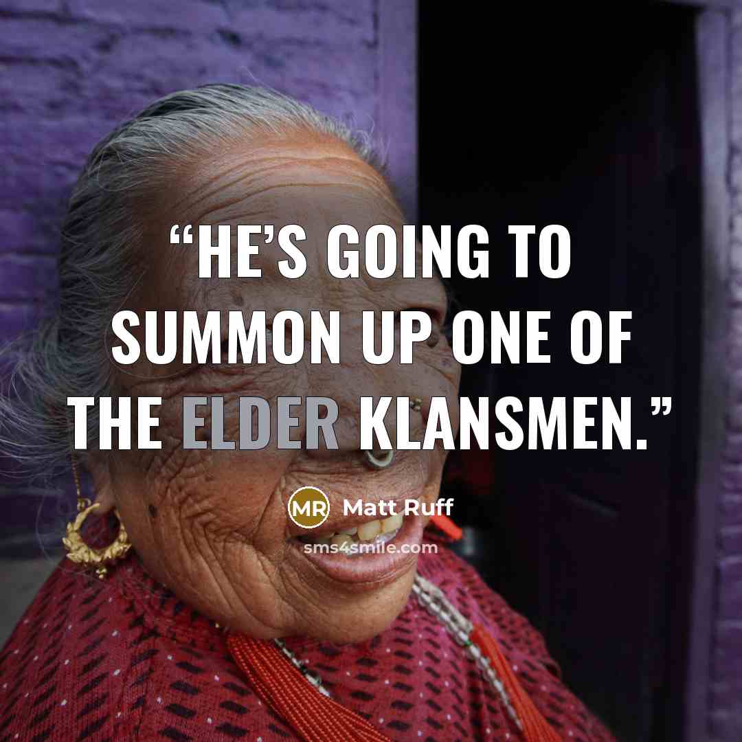 “He’s going to summon up one of the Elder Klansmen.” quote by Matt Ruff