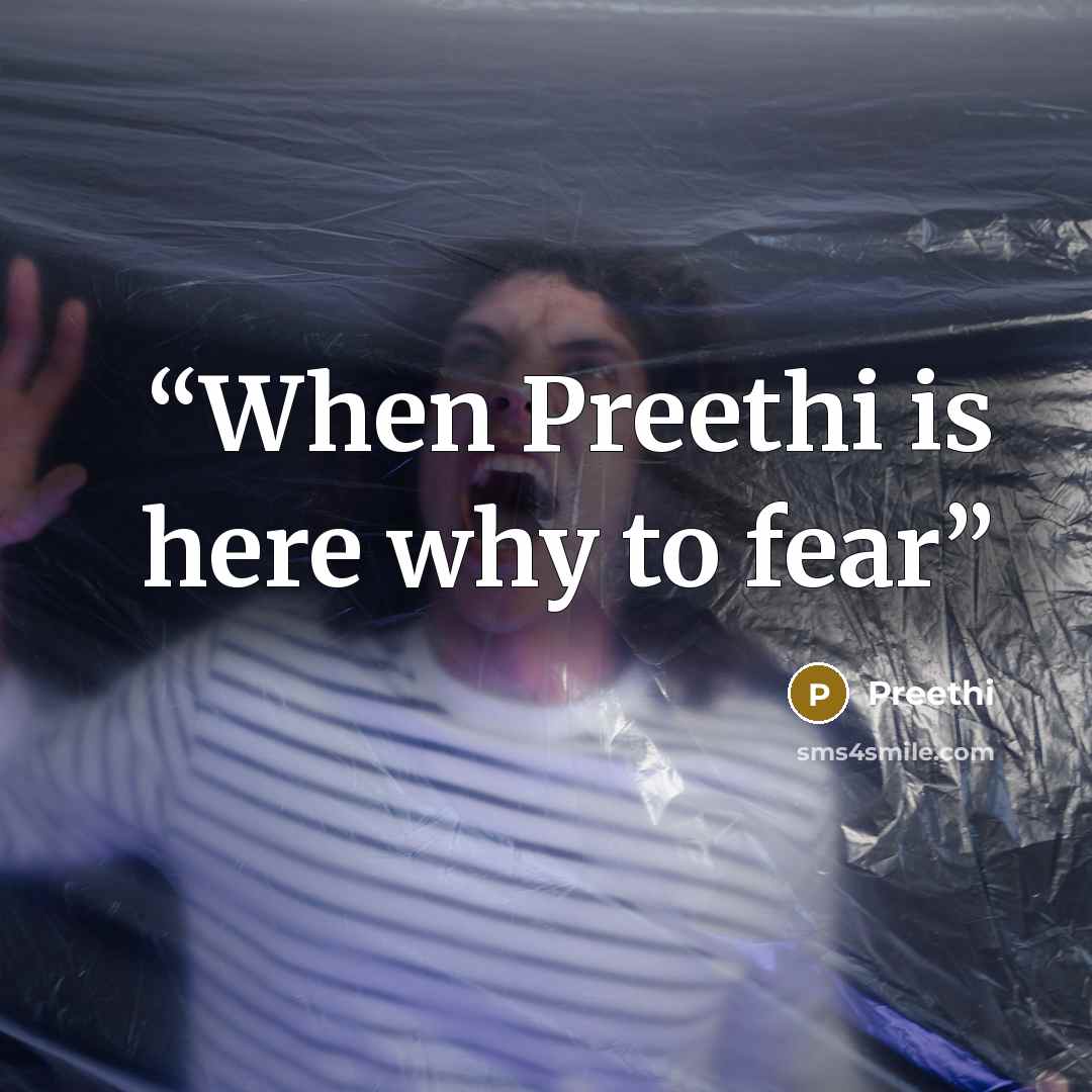 “When Preethi is here why to fear” quote by Preethi