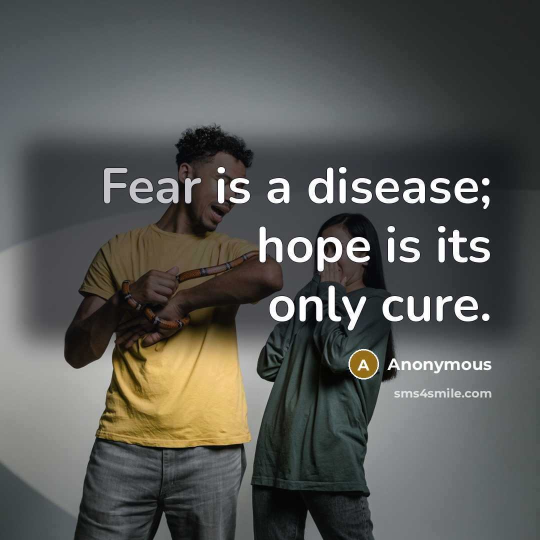 “Fear is a disease; hope is its only cure.” quote by Anonymous