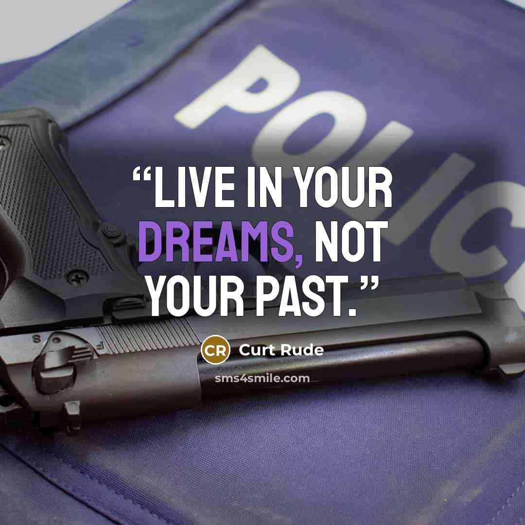 “Live in your dreams, not your past.” quote by Curt Rude