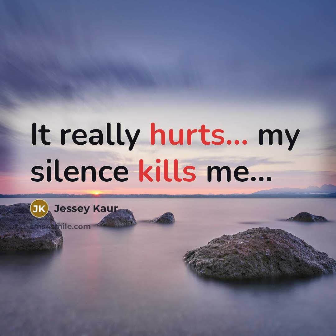 “It really hurts... my silence kills me…” quote by Jessey Kaur