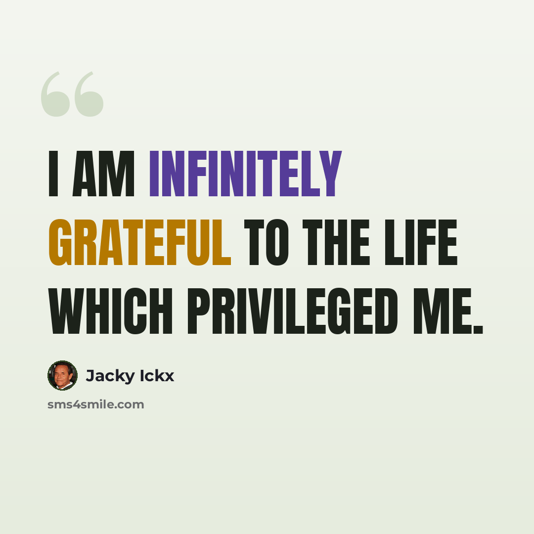 “I am infinitely grateful to the life which privileged me.” quote by Jacky Ickx