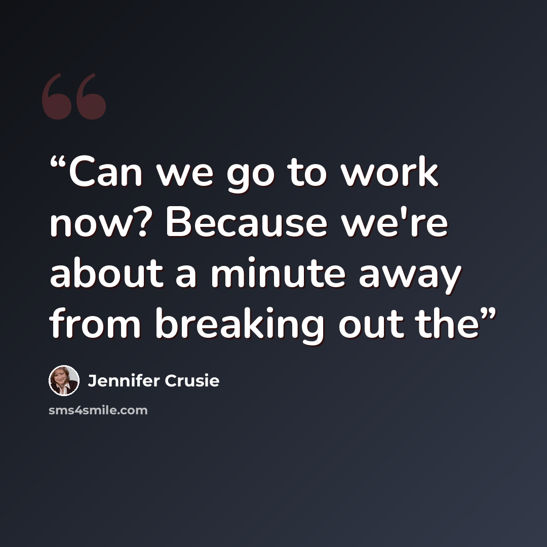 “Can we go to work now? Because we're about a minute away from breaking out the” quote by Jennifer Crusie