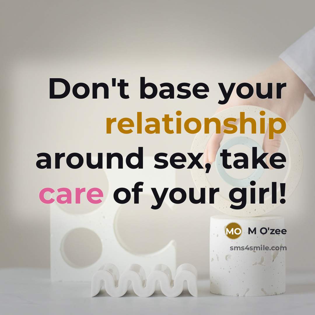 “Don't base your relationship around sex, take care of your girl!” quote by M O'zee