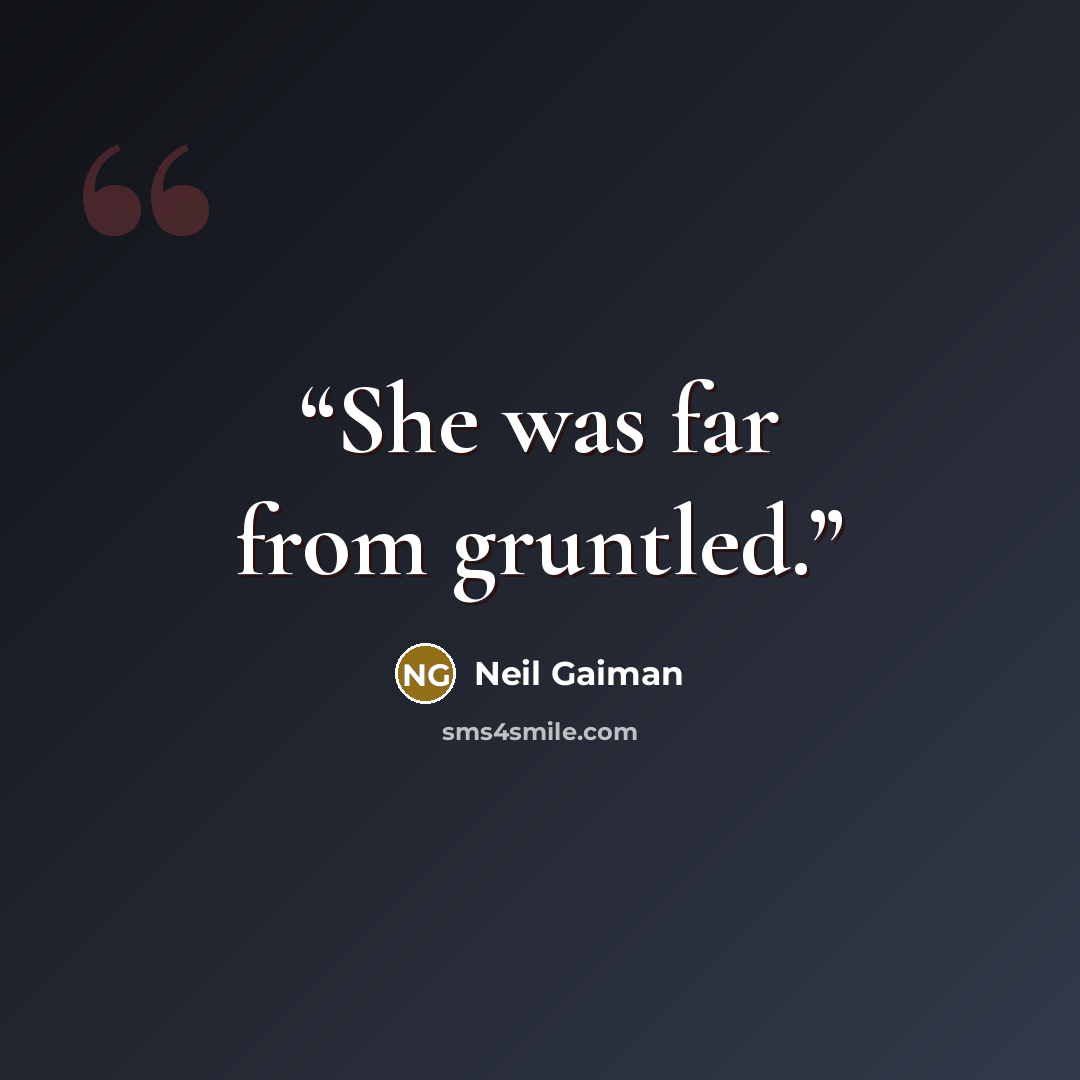 “She was far from gruntled.” quote by Neil Gaiman
