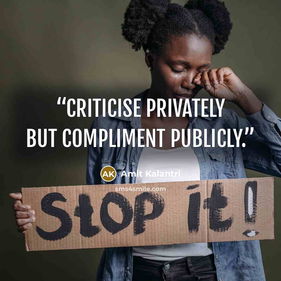 “Criticise privately but compliment publicly.” quote by Amit Kalantri