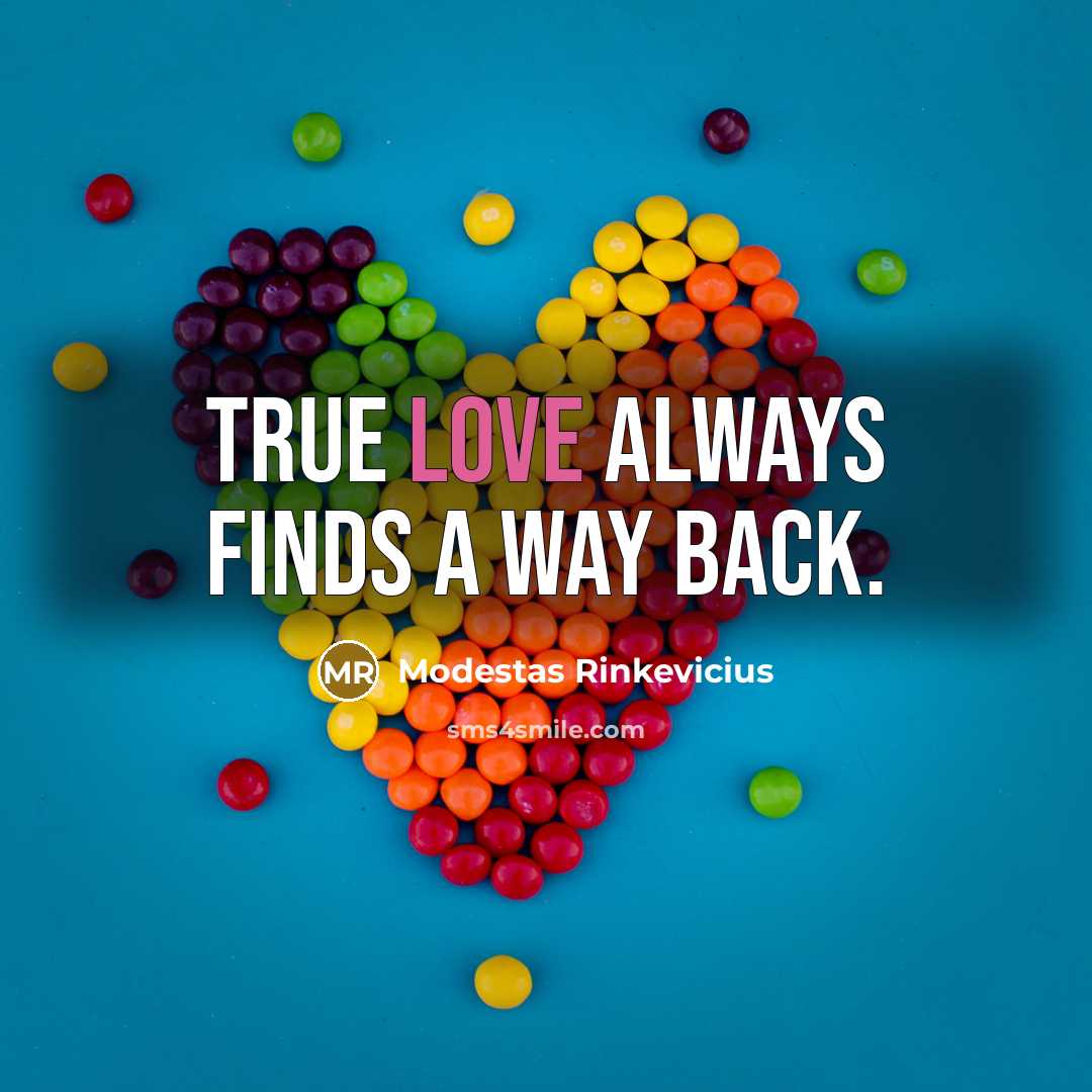 “True love always finds a way back.” quote by Modestas Rinkevicius
