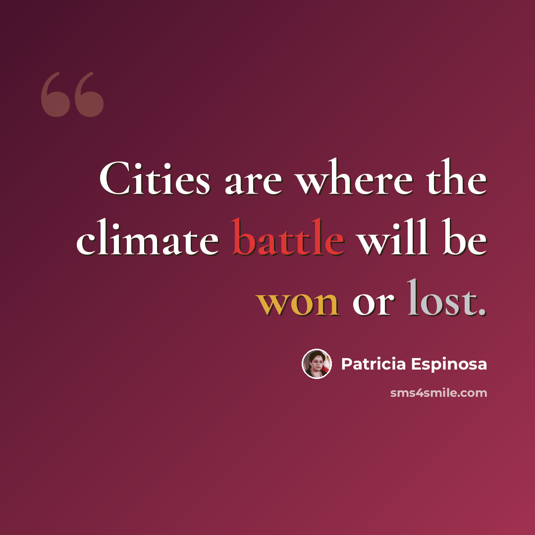 “Cities are where the climate battle will be won or lost.” quote by Patricia Espinosa
