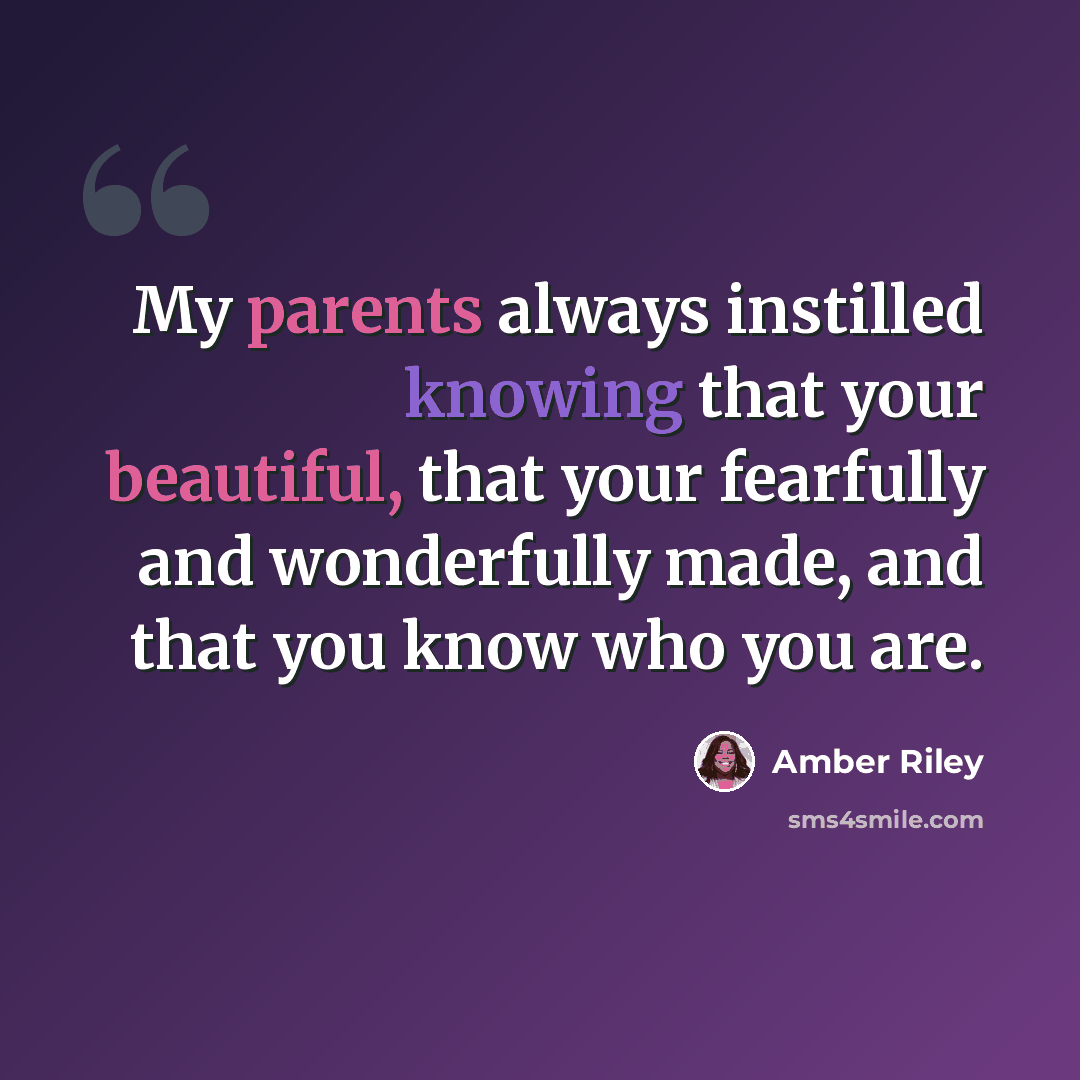“My parents always instilled knowing that your beautiful, that your fearfully and wonderfully made, and that you know who you are.” quote by Amber Riley