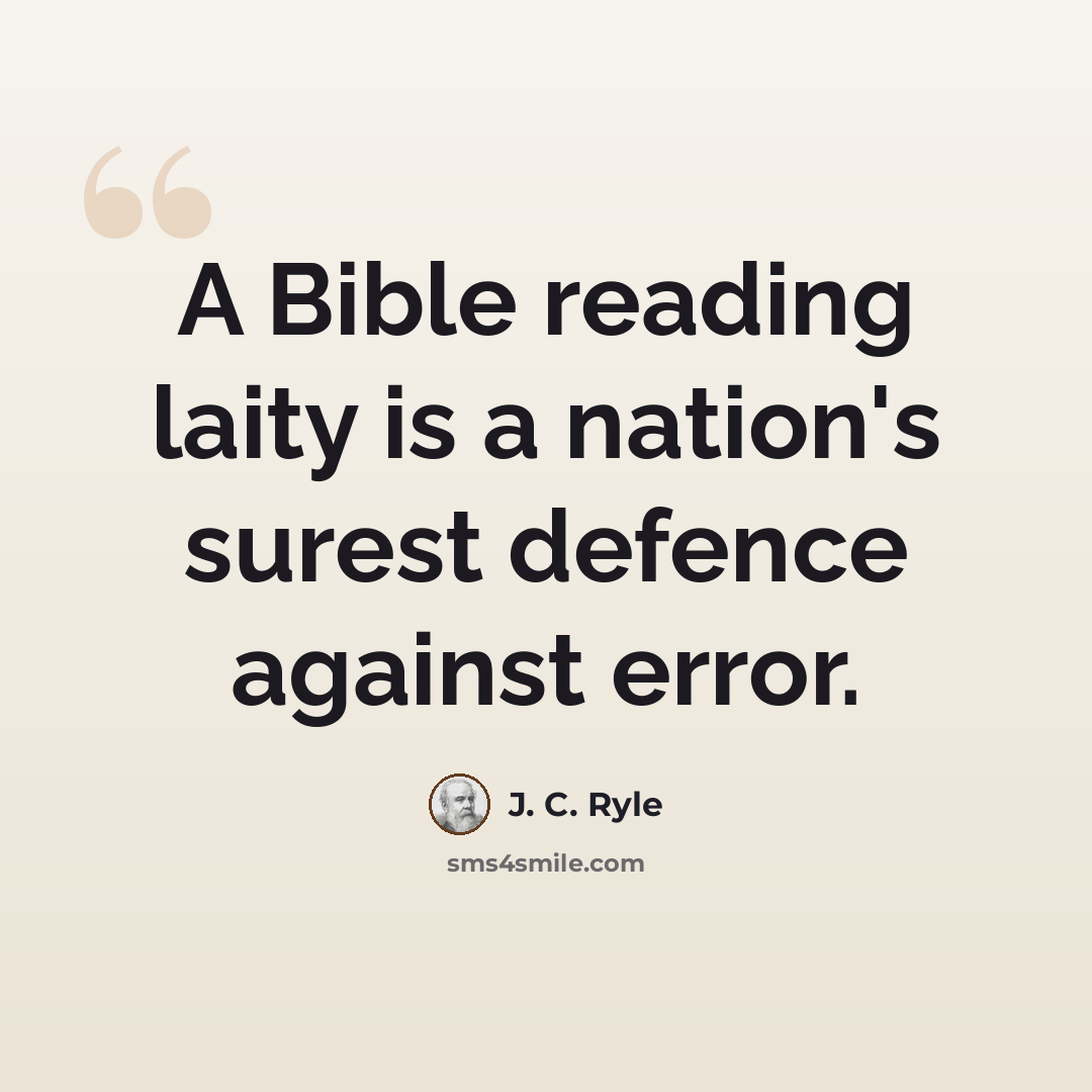 “A Bible reading laity is a nation's surest defence against error.” quote by J. C. Ryle