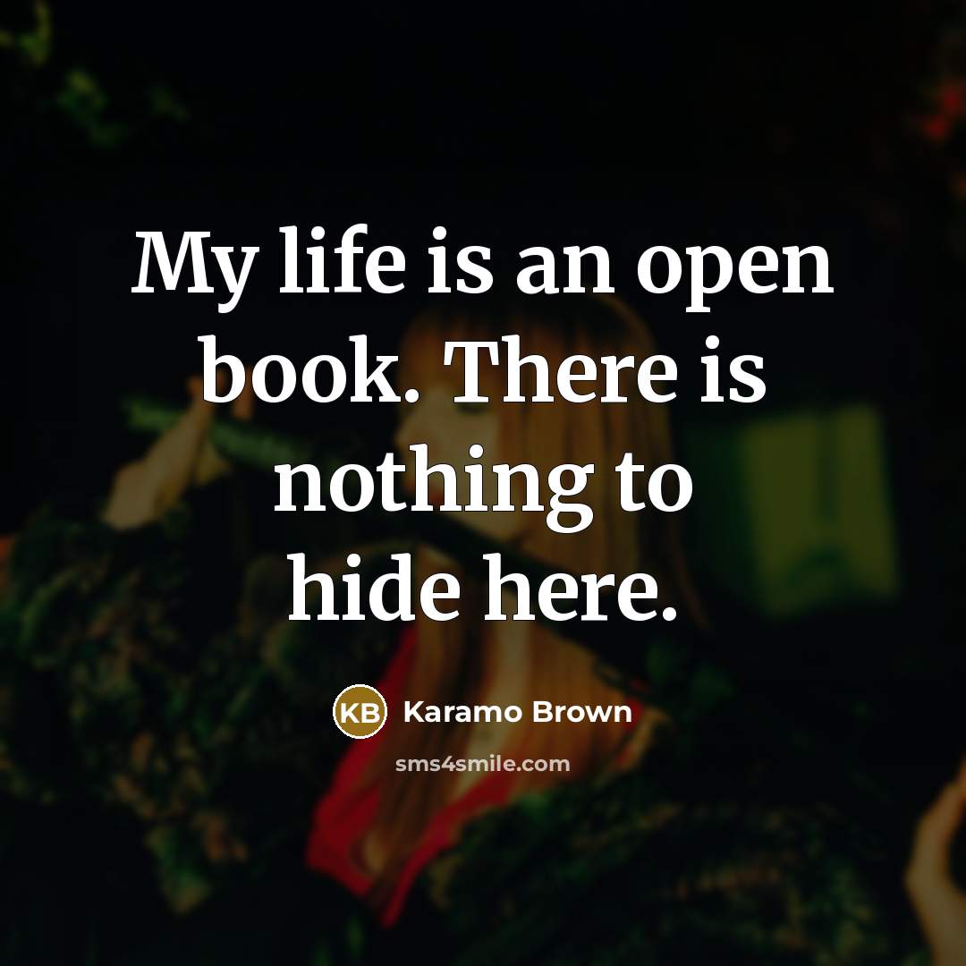 “My life is an open book. There is nothing to hide here.” quote by Karamo Brown