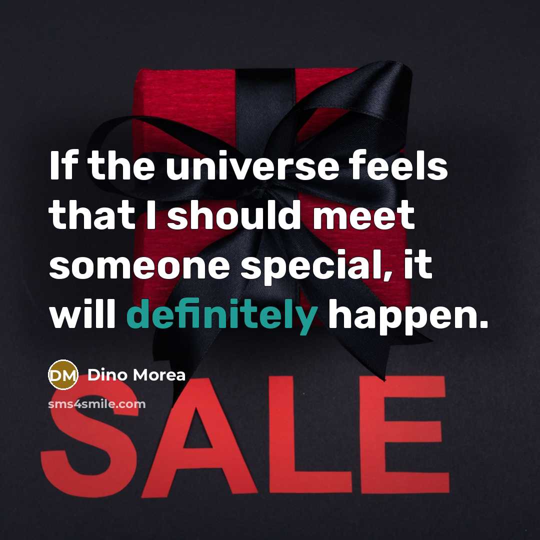 “If the universe feels that I should meet someone special, it will definitely happen.” quote by Dino Morea