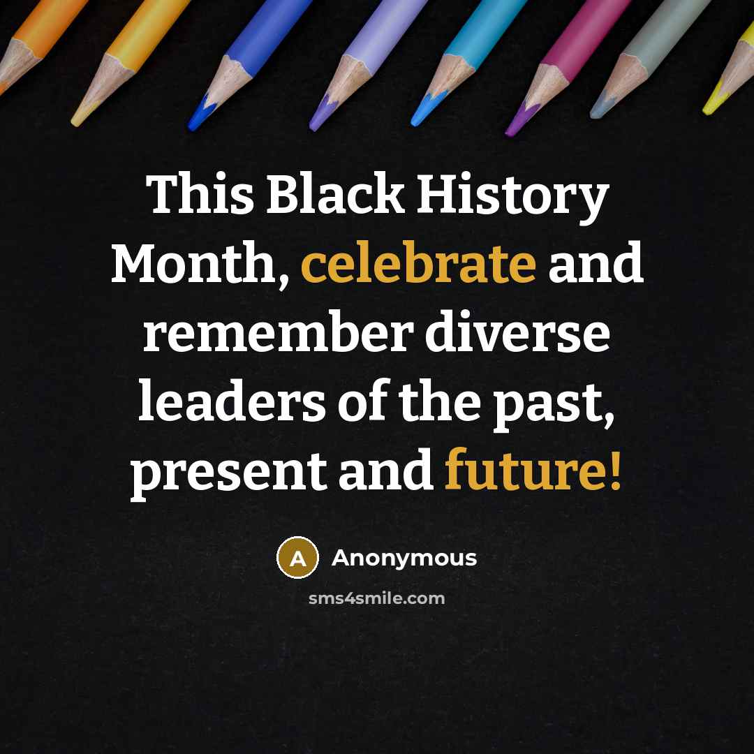 “This Black History Month, celebrate and remember diverse leaders of the past, present and future!” quote by Anonymous