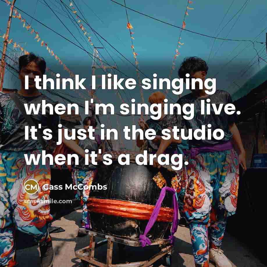 “I think I like singing when I'm singing live. It's just in the studio when it's a drag.” quote by Cass McCombs