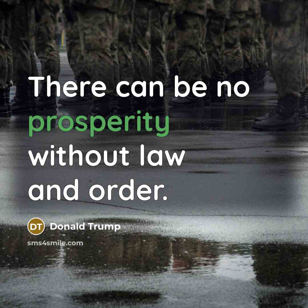 “There can be no prosperity without law and order.” quote by Donald Trump