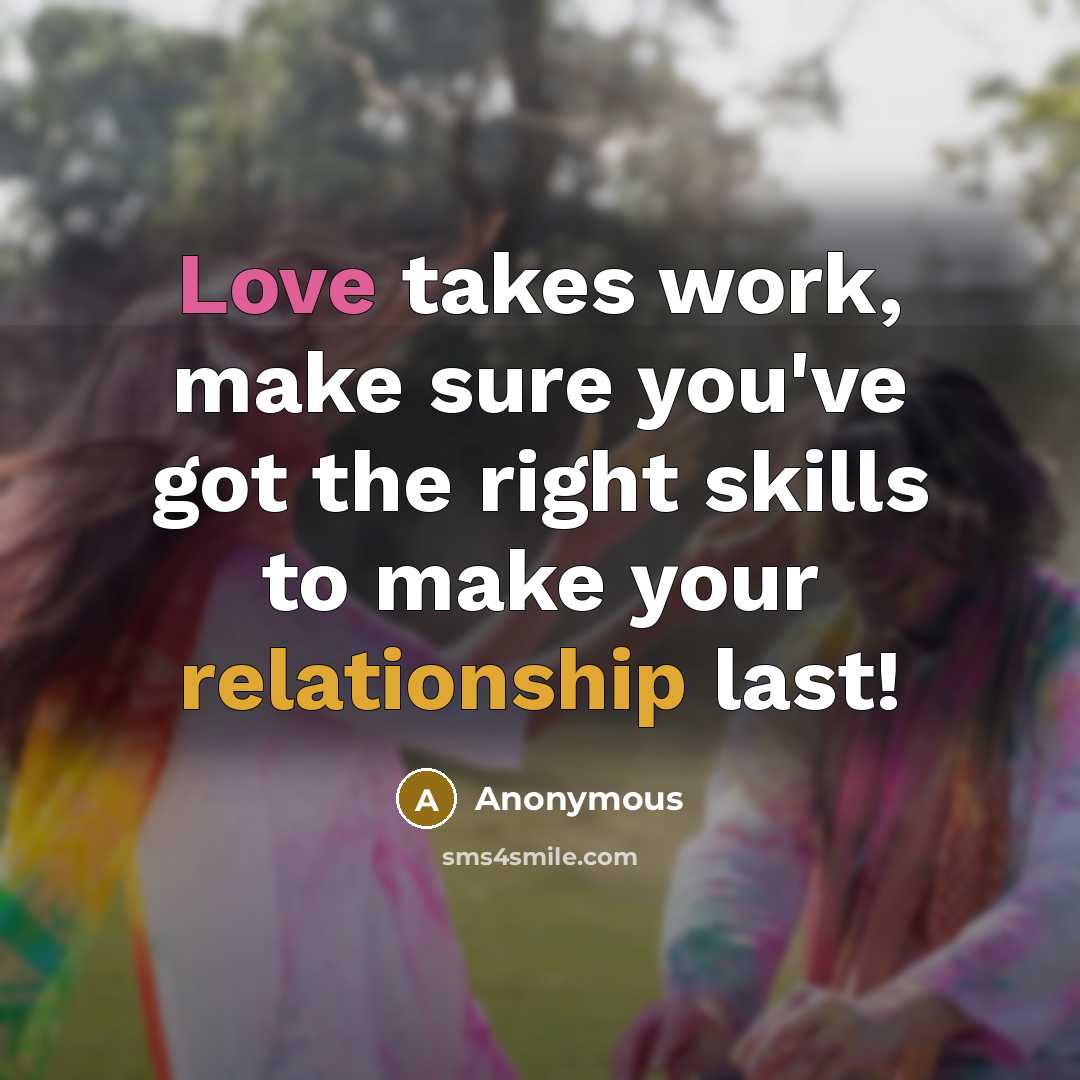 “Love takes work, make sure you've got the right skills to make your relationship last!” quote by Anonymous