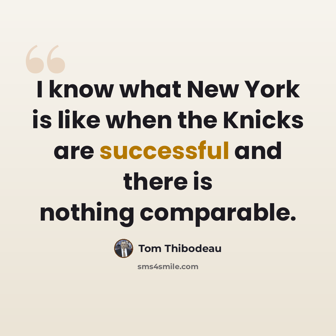 “I know what New York is like when the Knicks are successful and there is nothing comparable.” quote by Tom Thibodeau