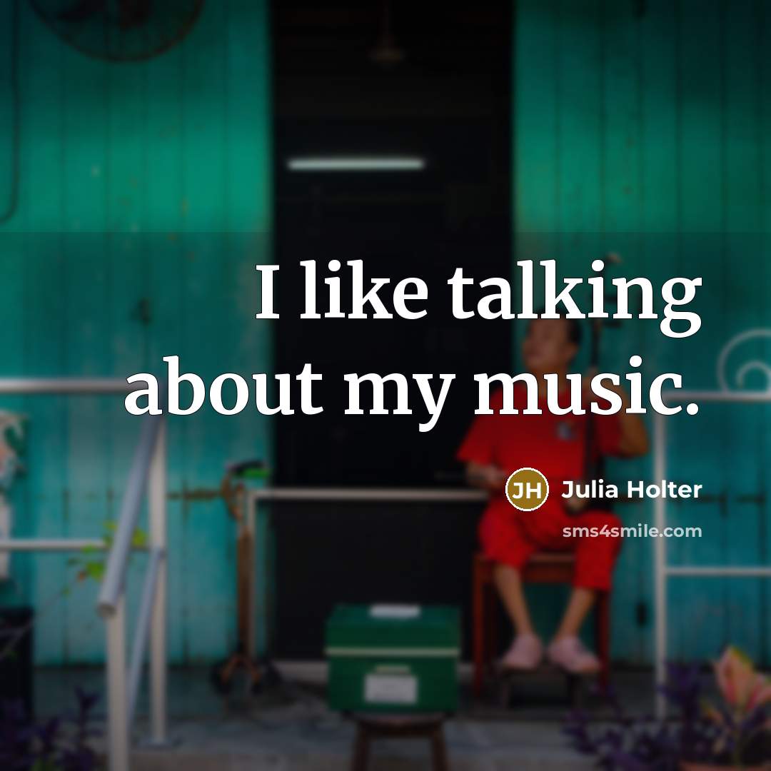 “I like talking about my music.” quote by Julia Holter