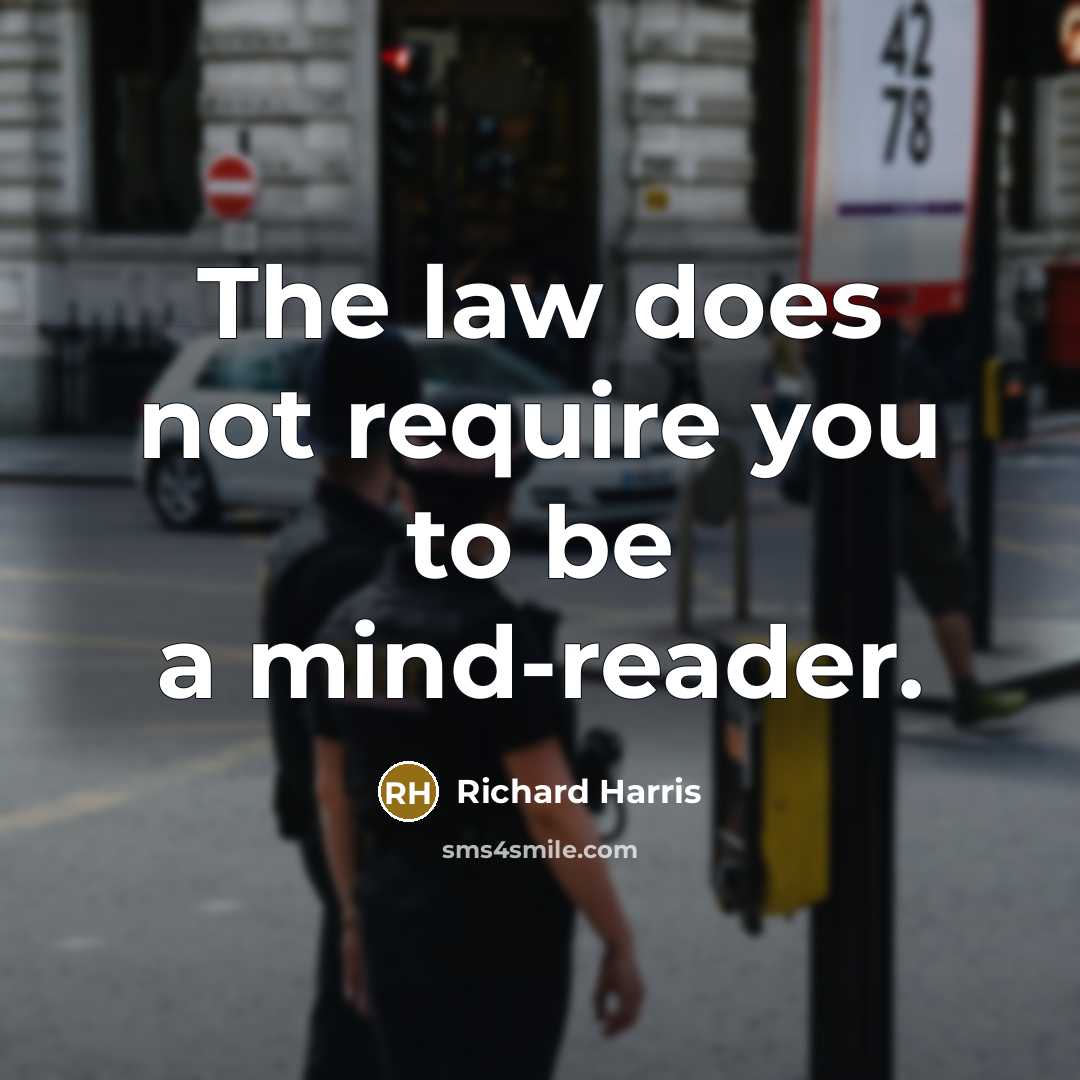 “The law does not require you to be a mind-reader.” quote by Richard Harris