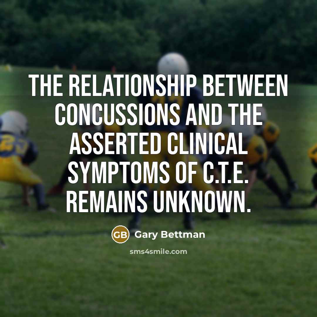 “The relationship between concussions and the asserted clinical symptoms of C.T.E. remains unknown.” quote by Gary Bettman