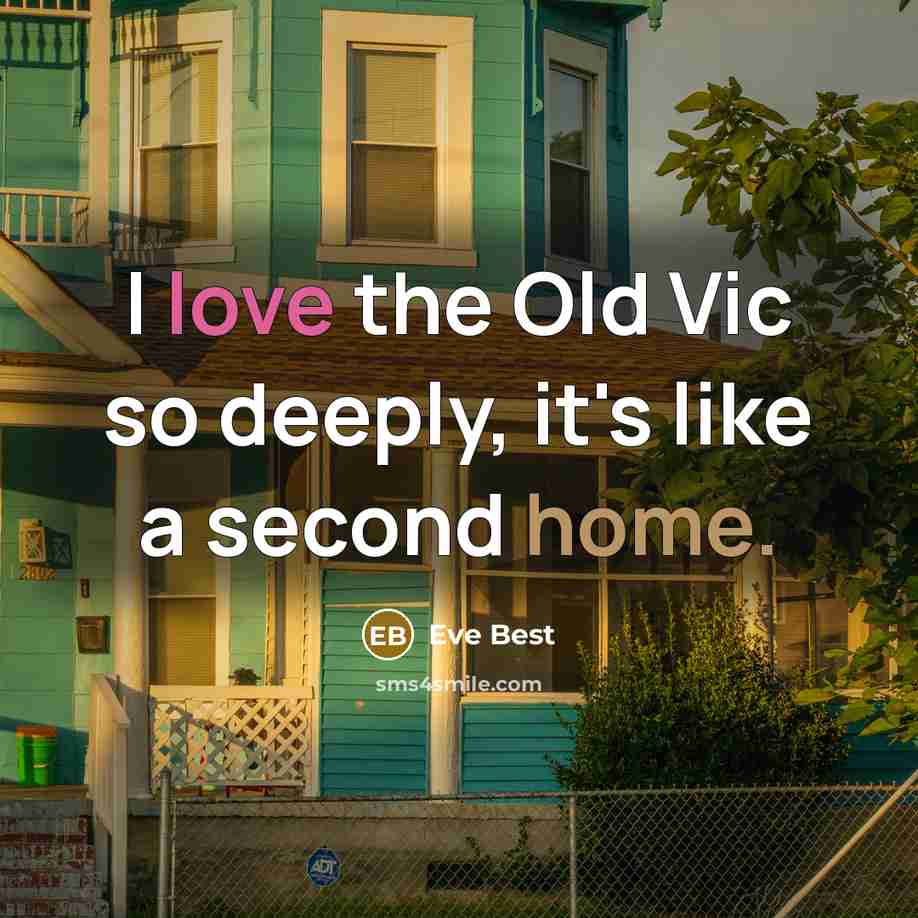 “I love the Old Vic so deeply, it's like a second home.” quote by Eve Best