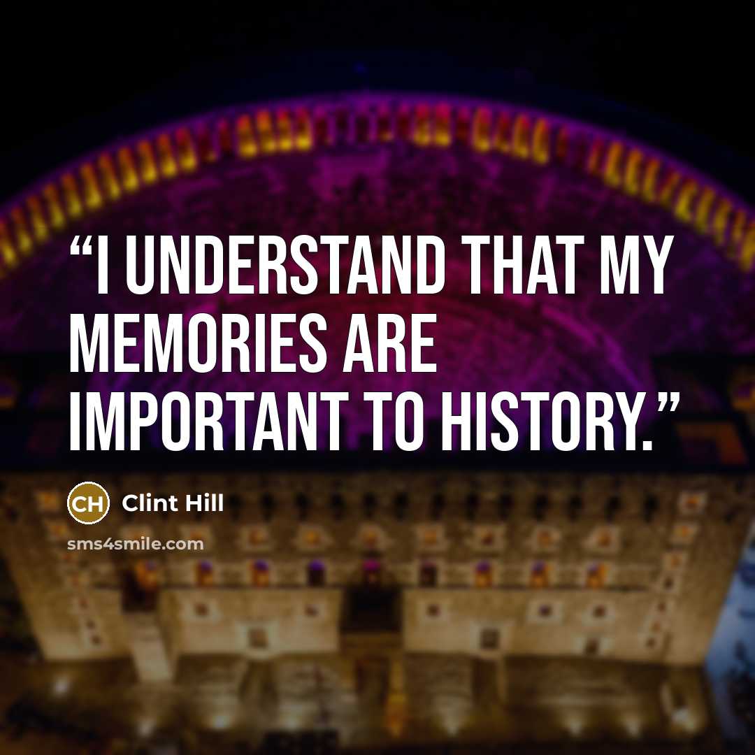 “I understand that my memories are important to history.” quote by Clint Hill