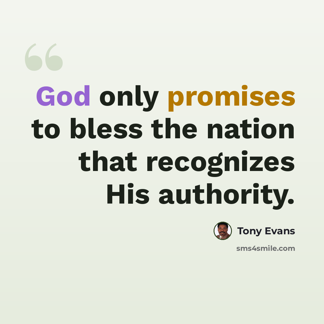 “God only promises to bless the nation that recognizes His authority.” quote by Tony Evans
