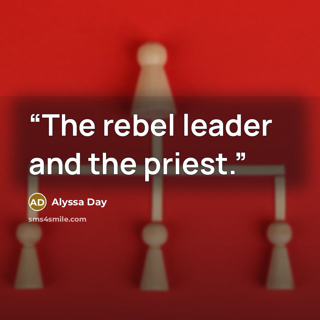 “The rebel leader and the priest.” quote by Alyssa Day