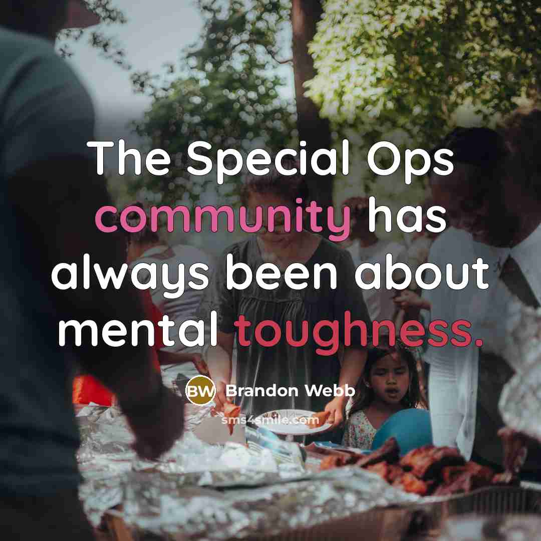 “The Special Ops community has always been about mental toughness.” quote by Brandon Webb