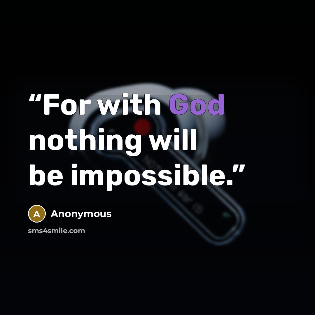 “For with God nothing will be impossible.” quote by Anonymous