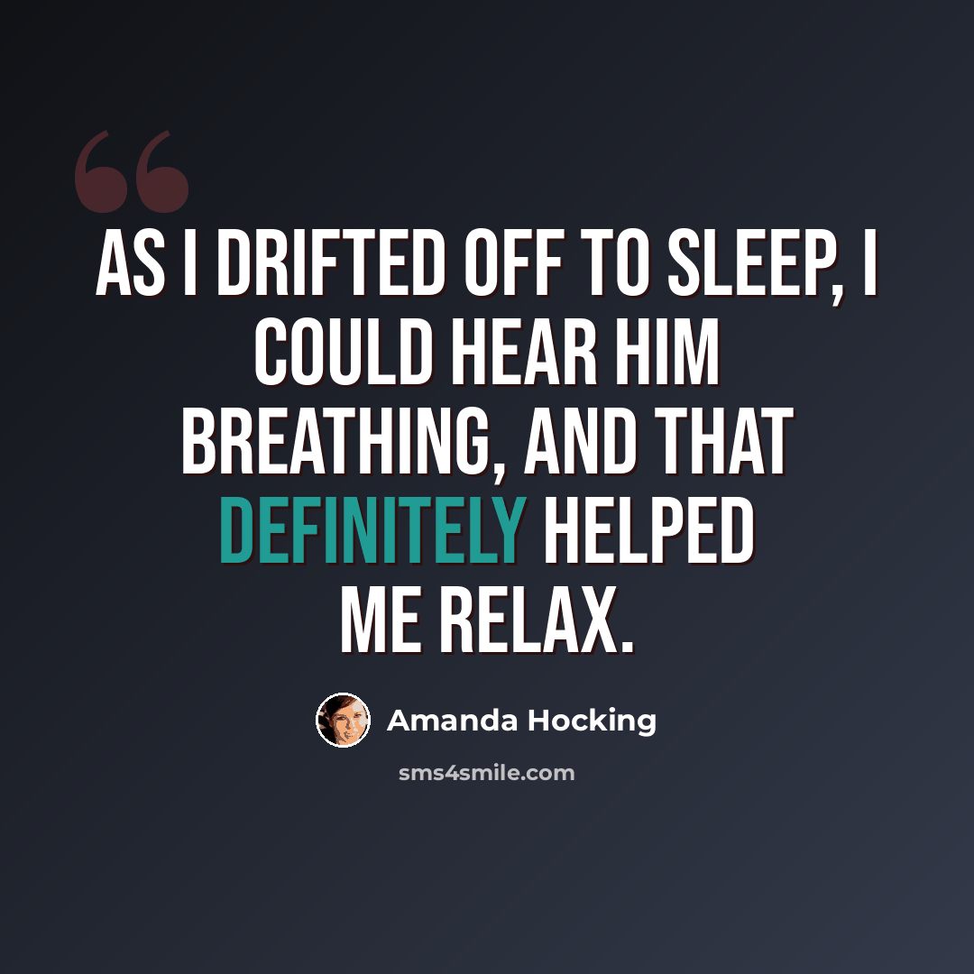“As I drifted off to sleep, I could hear him breathing, and that definitely helped me relax.” quote by Amanda Hocking