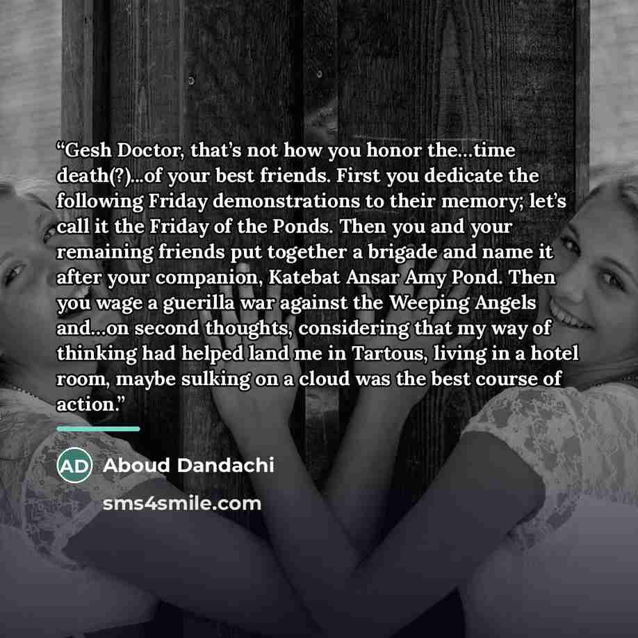 “Gesh Doctor, that’s not how you honor the…time death(?)...of your best friends. First you dedicate the following Friday demonstrations to their memory; let’s call it the Friday of the Ponds. Then you and your remaining friends put together a brigade and name it after your companion, Katebat Ansar…” quote by Aboud Dandachi