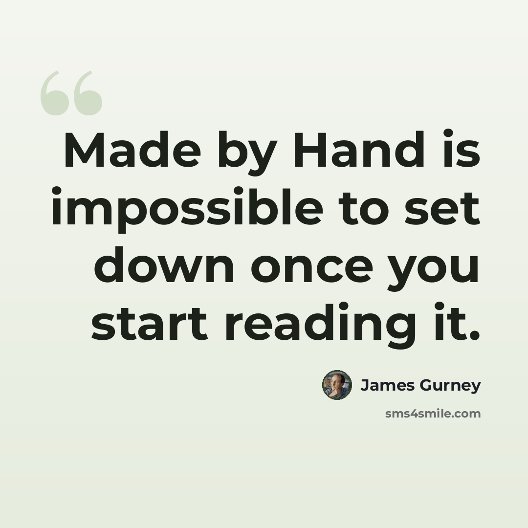 “Made by Hand is impossible to set down once you start reading it.” quote by James Gurney