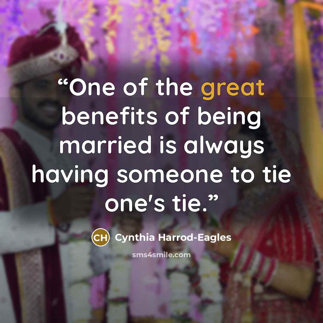“One of the great benefits of being married is always having someone to tie one's tie.” quote by Cynthia Harrod-Eagles