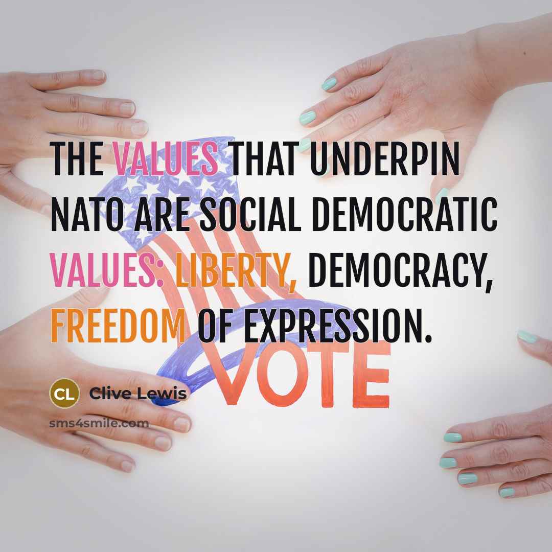 “The values that underpin Nato are social democratic values: liberty, democracy, freedom of expression.” quote by Clive Lewis