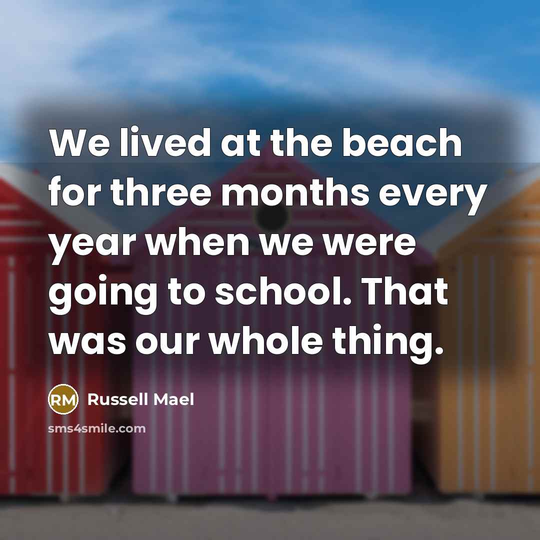 “We lived at the beach for three months every year when we were going to school. That was our whole thing.” quote by Russell Mael