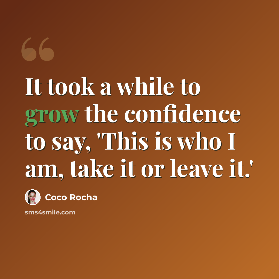 “It took a while to grow the confidence to say, 'This is who I am, take it or leave it.'” quote by Coco Rocha