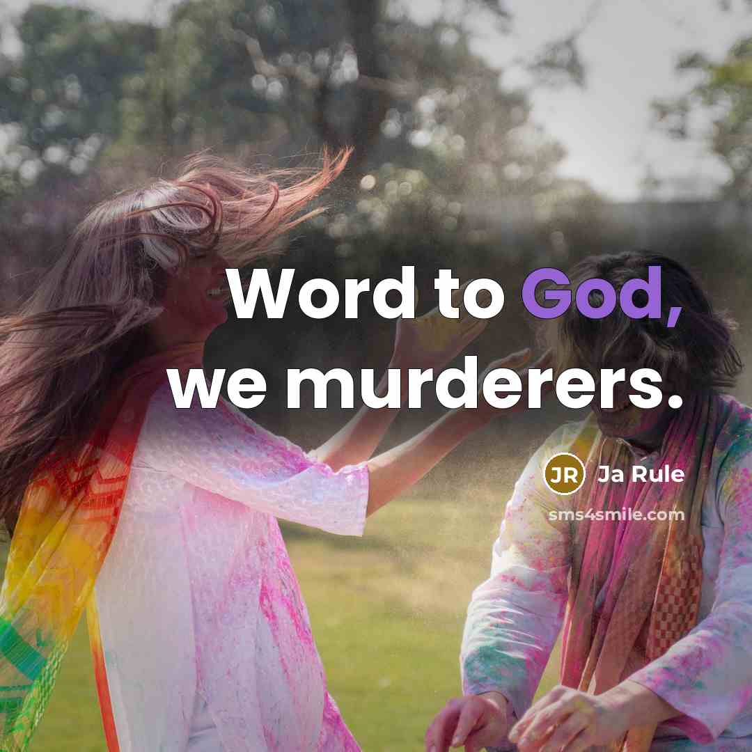 “Word to God, we murderers.” quote by Ja Rule