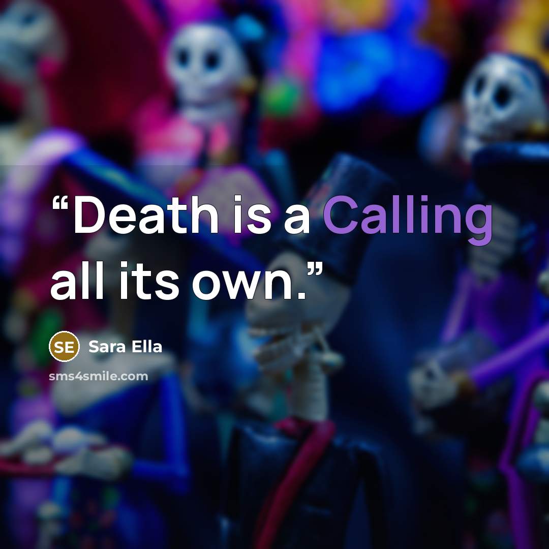 “Death is a Calling all its own.” quote by Sara Ella