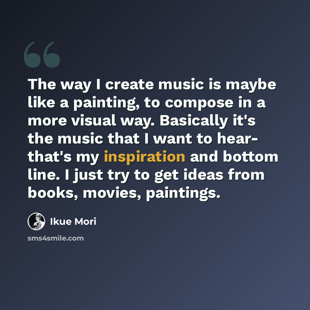 “The way I create music is maybe like a painting, to compose in a more visual way. Basically it's the music that I want to hear- that's my inspiration and bottom line. I just try to get ideas from books, movies, paintings.” quote by Ikue Mori